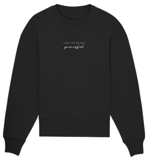 Powerful - Organic Oversize Sweatshirt